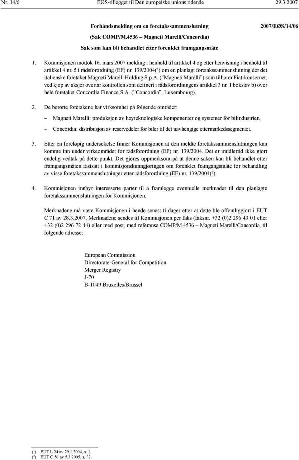 139/2004( 1 ) om en planlagt foretakssammenslutning der det italienske foretaket Magneti Marelli Holding S.p.A.