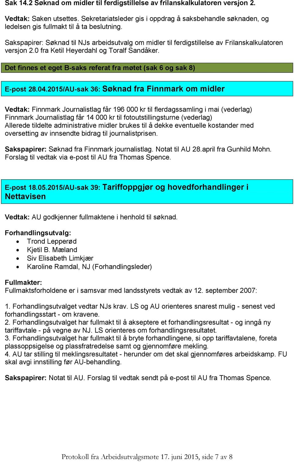 Sakspapirer: Søknad til NJs arbeidsutvalg om midler til ferdigstillelse av Frilanskalkulatoren versjon 2.0 fra Ketil Heyerdahl og Toralf Sandåker.