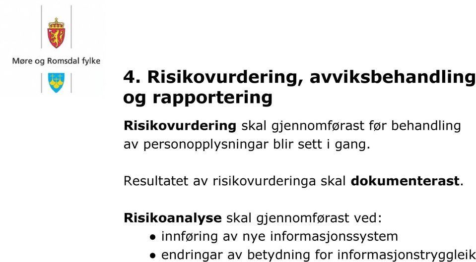 Resultatet av risikovurderinga skal dokumenterast.