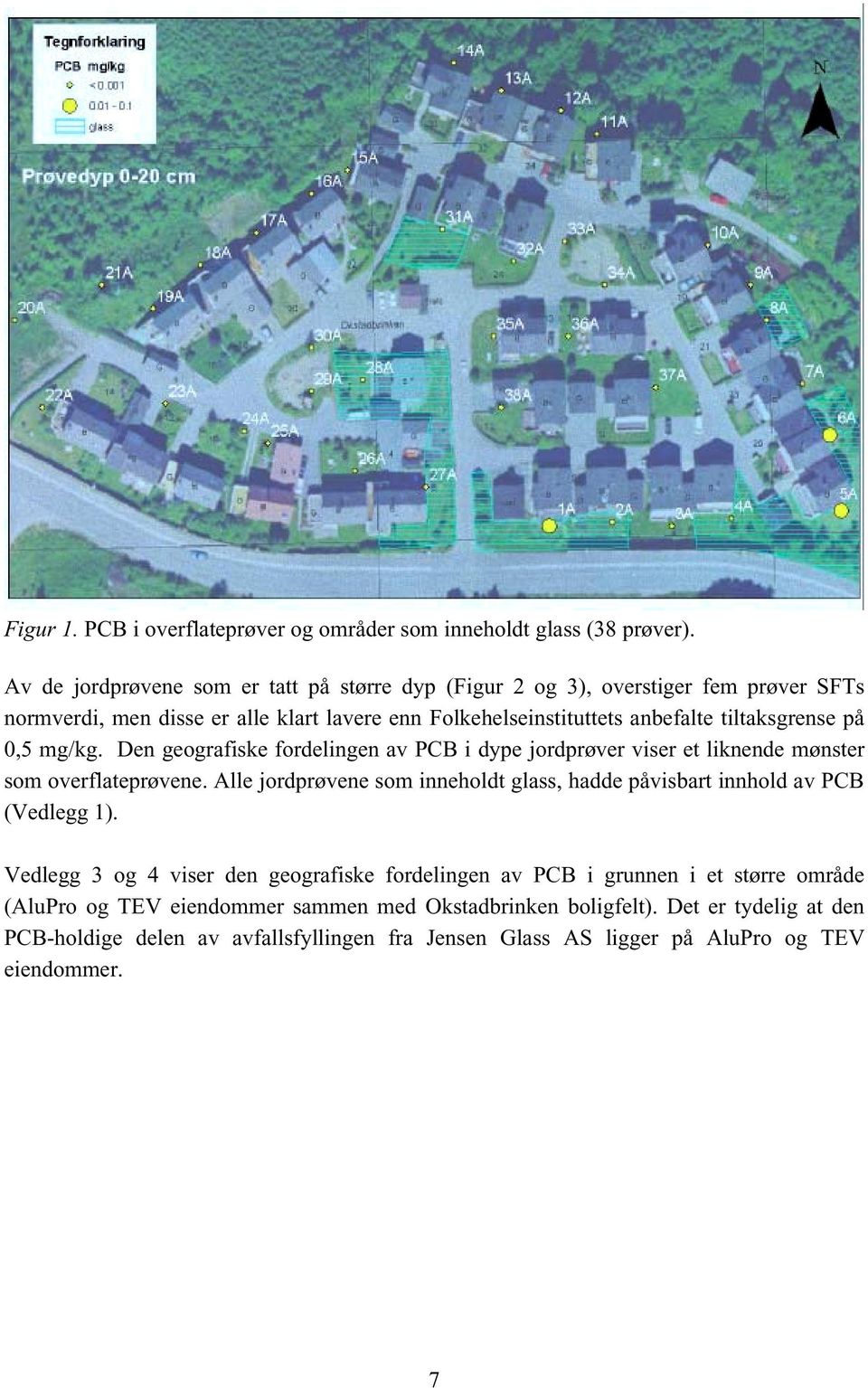 på 0,5 mg/kg. Den geografiske fordelingen av PCB i dype jordprøver viser et liknende mønster som overflateprøvene.