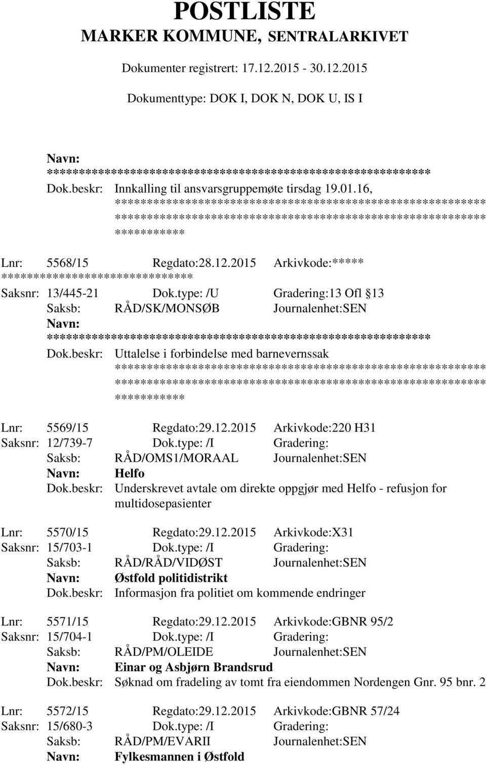 type: /I Gradering: Saksb: RÅD/OMS1/MORAAL Journalenhet:SEN Helfo Dok.beskr: Underskrevet avtale om direkte oppgjør med Helfo - refusjon for multidosepasienter Lnr: 5570/15 Regdato:29.12.