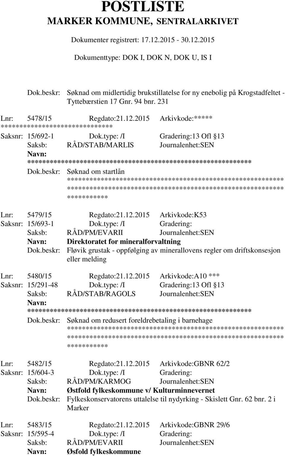 type: /I Gradering: Saksb: RÅD/PM/EVARII Journalenhet:SEN Direktoratet for mineralforvaltning Dok.