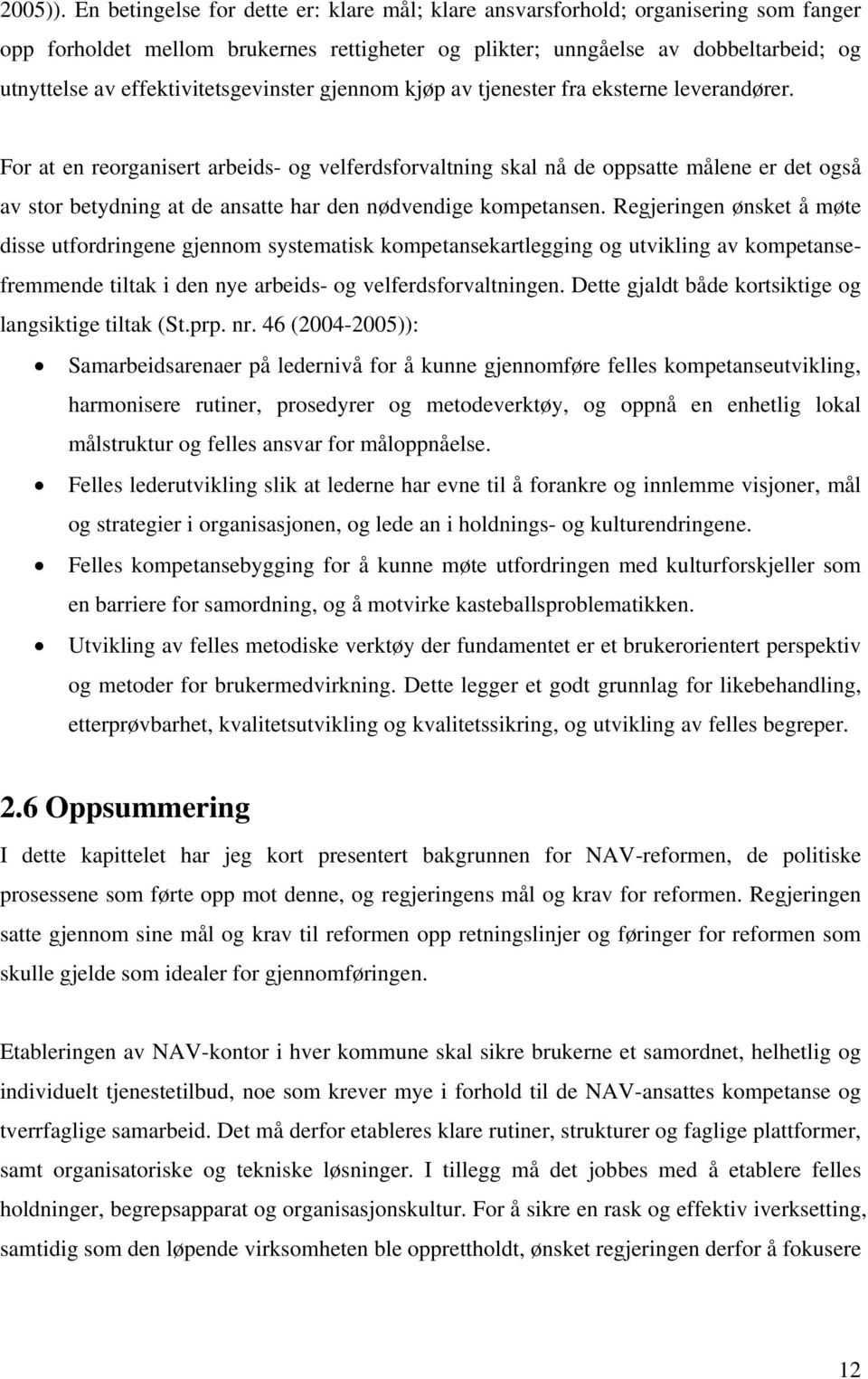 effektivitetsgevinster gjennom kjøp av tjenester fra eksterne leverandører.