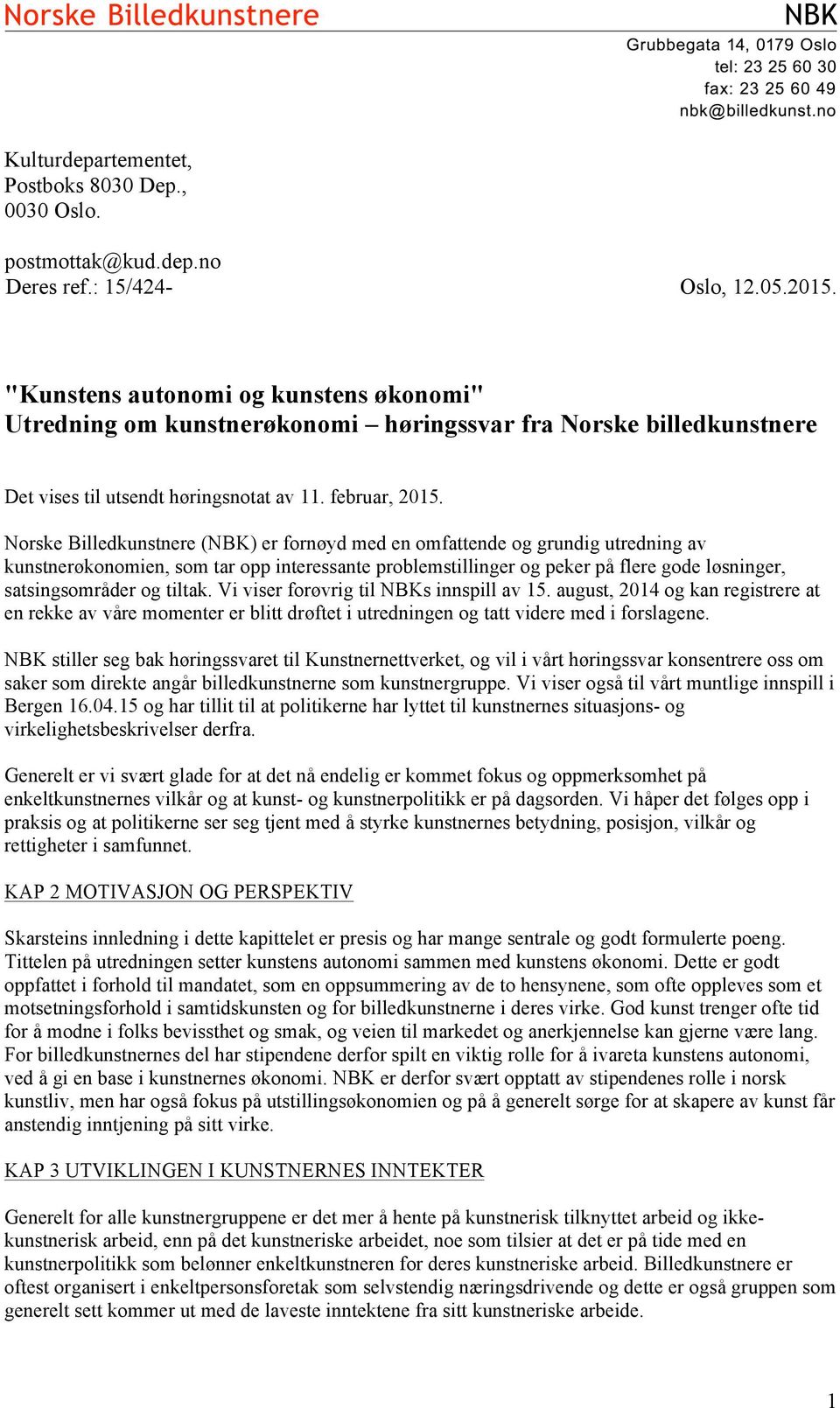 Norske Billedkunstnere (NBK) er fornøyd med en omfattende og grundig utredning av kunstnerøkonomien, som tar opp interessante problemstillinger og peker på flere gode løsninger, satsingsområder og