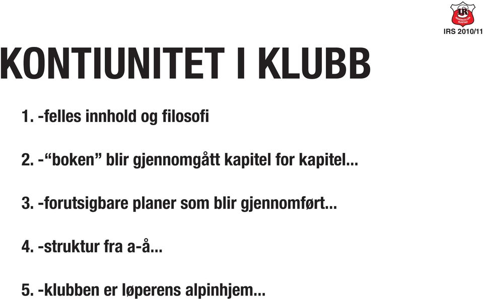 -forutsigbare planer som blir gjennomført... 4.