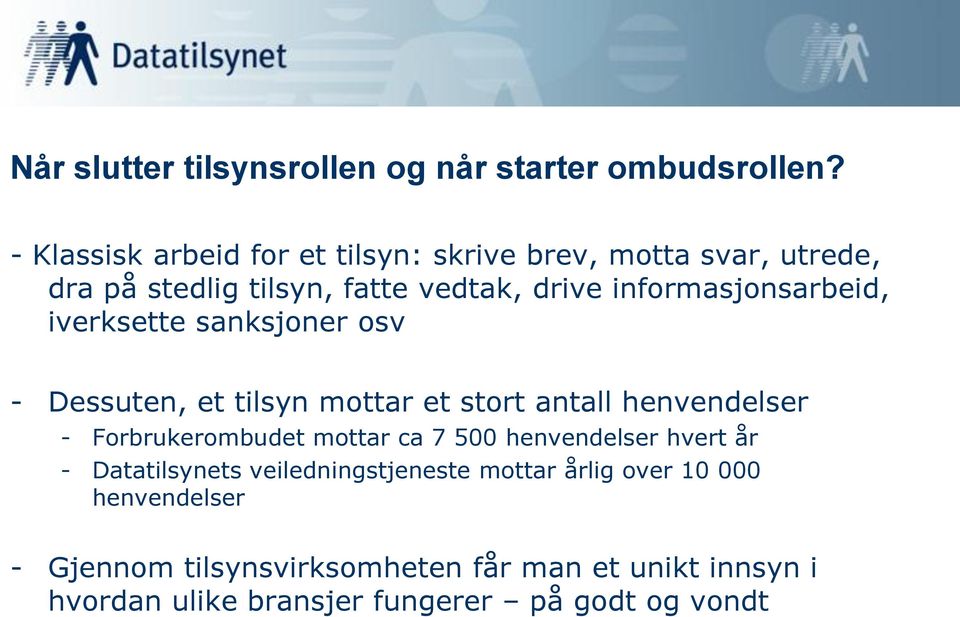 informasjonsarbeid, iverksette sanksjoner osv - Dessuten, et tilsyn mottar et stort antall henvendelser - Forbrukerombudet