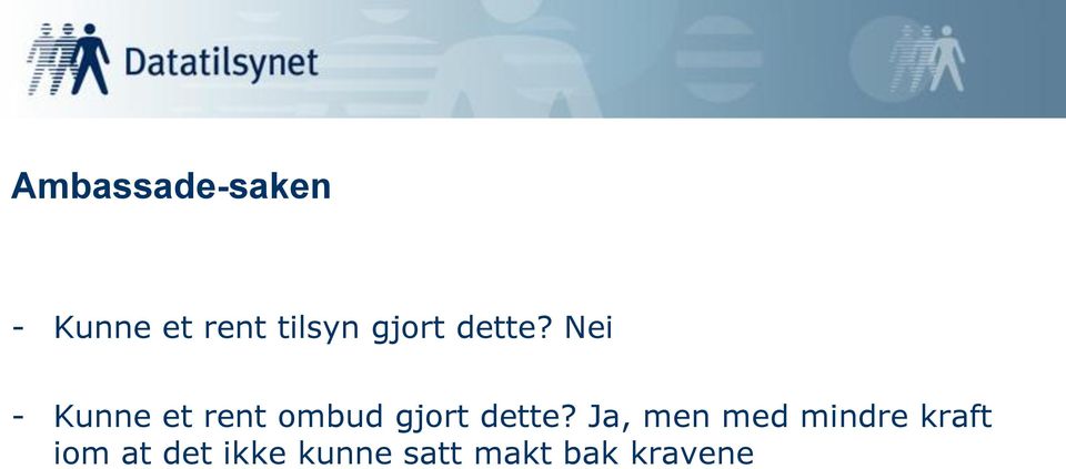 Nei - Kunne et rent ombud  Ja, men med