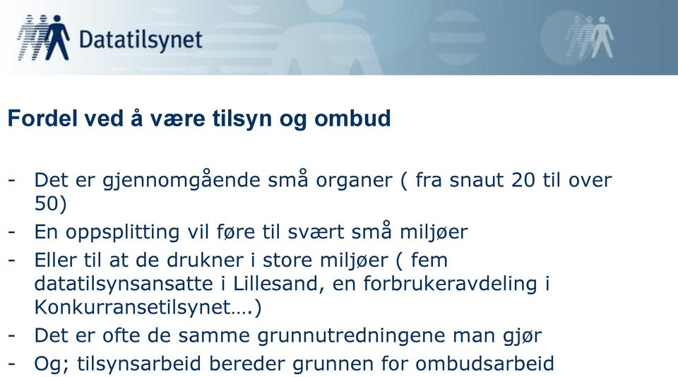 miljøer ( fem datatilsynsansatte i Lillesand, en forbrukeravdeling i Konkurransetilsynet.