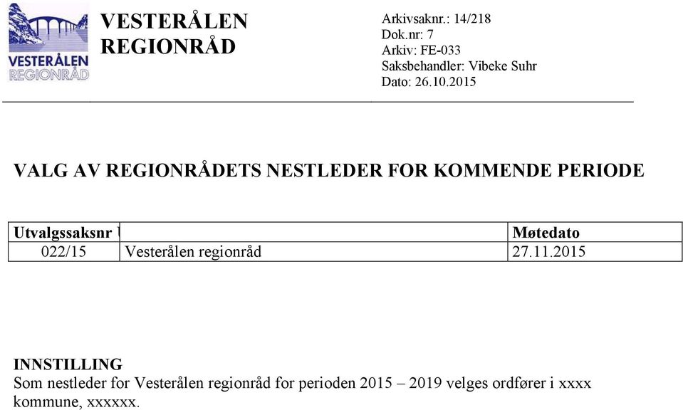 2015 VALG AV REGIONRÅDETS NESTLEDER FOR KOMMENDE PERIODE Utvalgssaksnr Utvalg