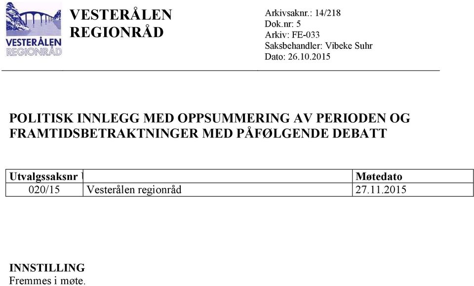 2015 POLITISK INNLEGG MED OPPSUMMERING AV PERIODEN OG