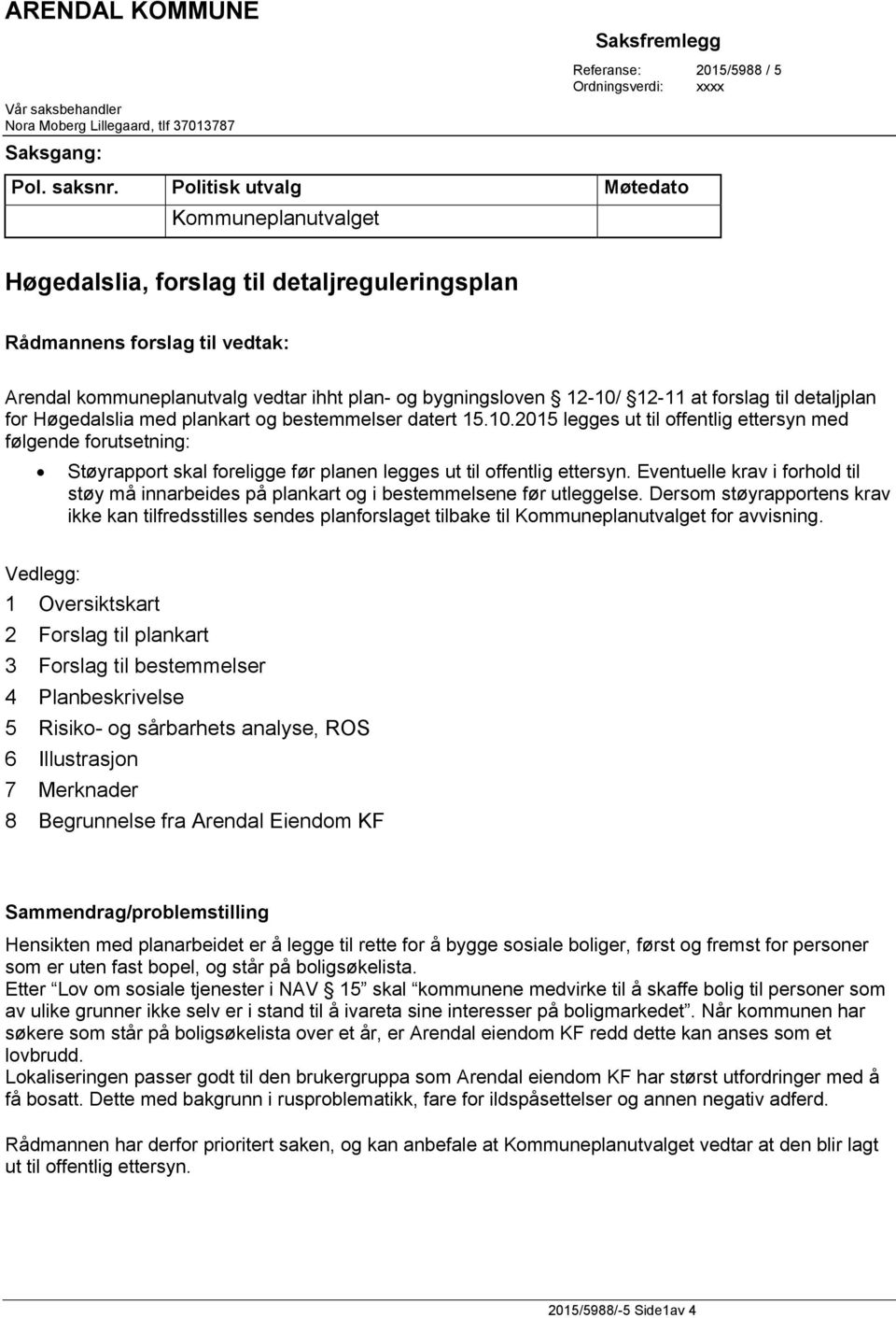 forslag til detaljplan for Høgedalslia med plankart og bestemmelser datert 15.10.