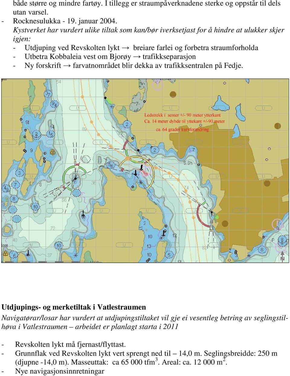 Bjorøy trafikkseparasjon - Ny forskrift farvatnområdet blir dekka av trafikksentralen på Fedje.