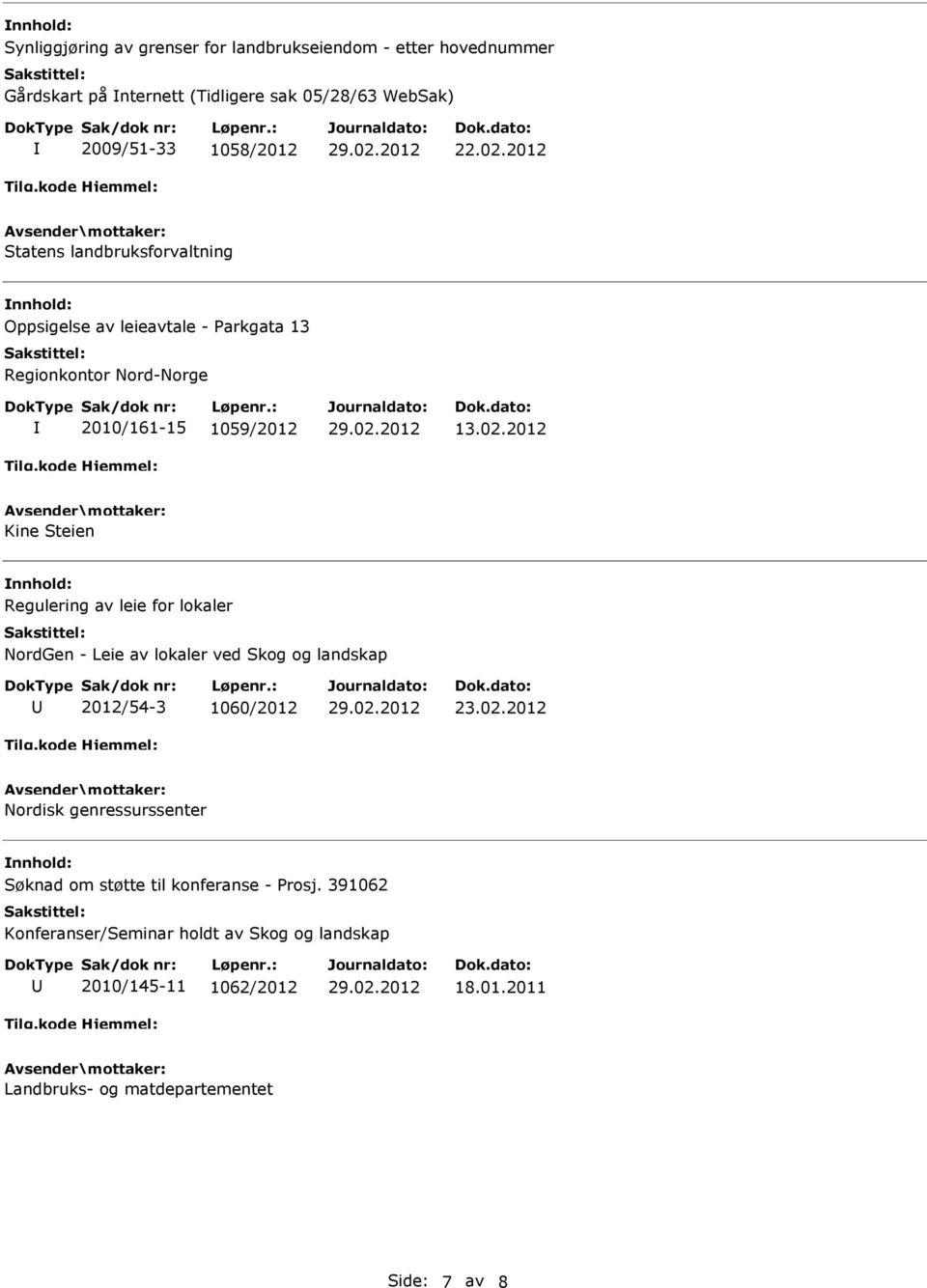 2012 Kine Steien Regulering av leie for lokaler NordGen - Leie av lokaler ved Skog og landskap 2012/54-3 1060/2012 23.02.