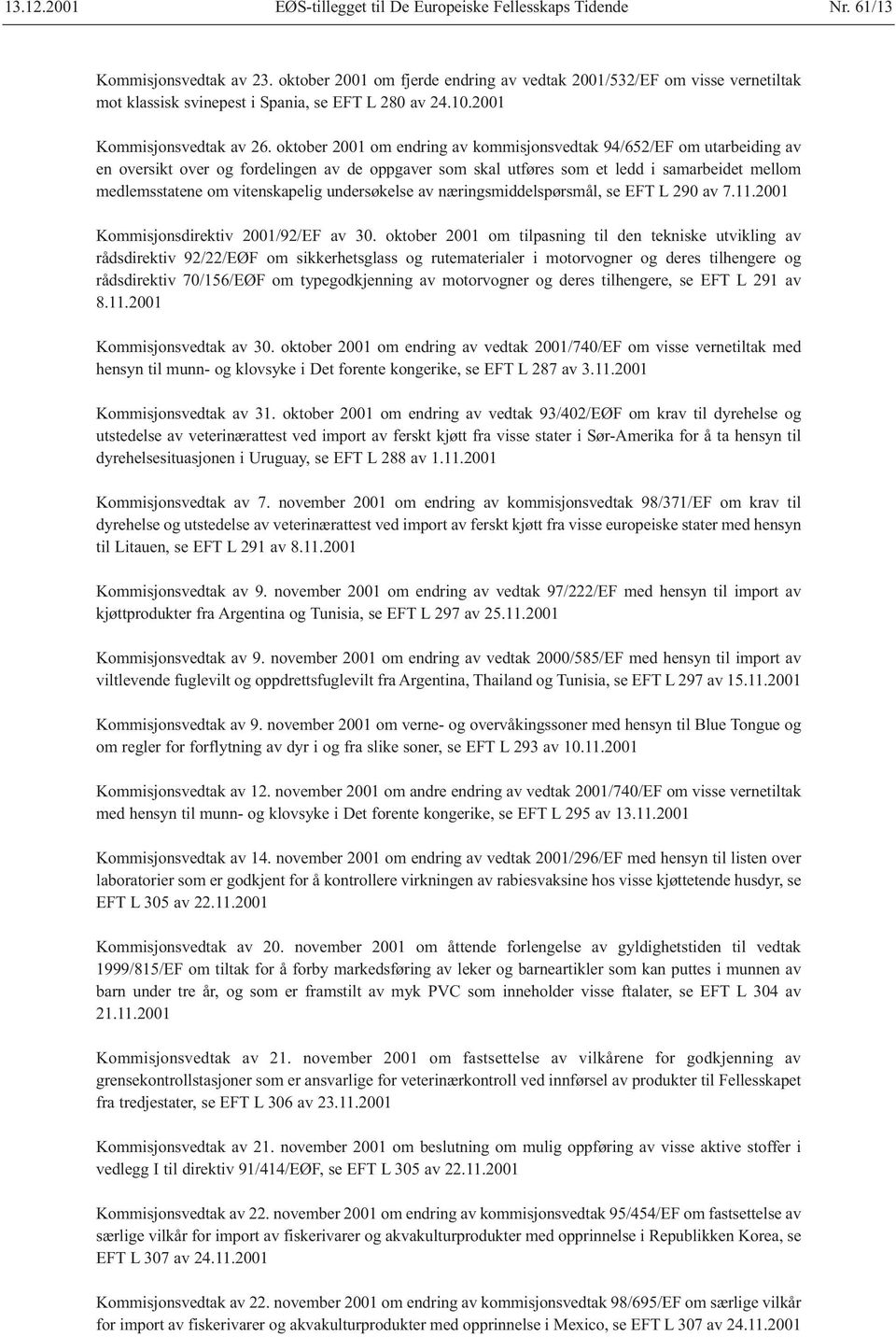 oktober 2001 om endring av kommisjonsvedtak 94/652/EF om utarbeiding av en oversikt over og fordelingen av de oppgaver som skal utføres som et ledd i samarbeidet mellom medlemsstatene om