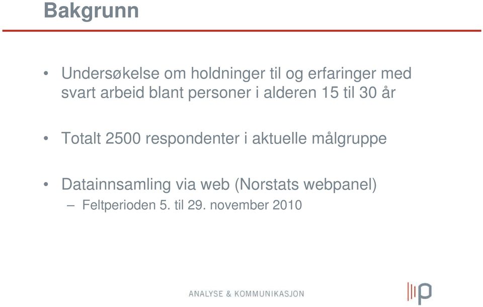 2500 respondenter i aktuelle målgruppe Datainnsamling via