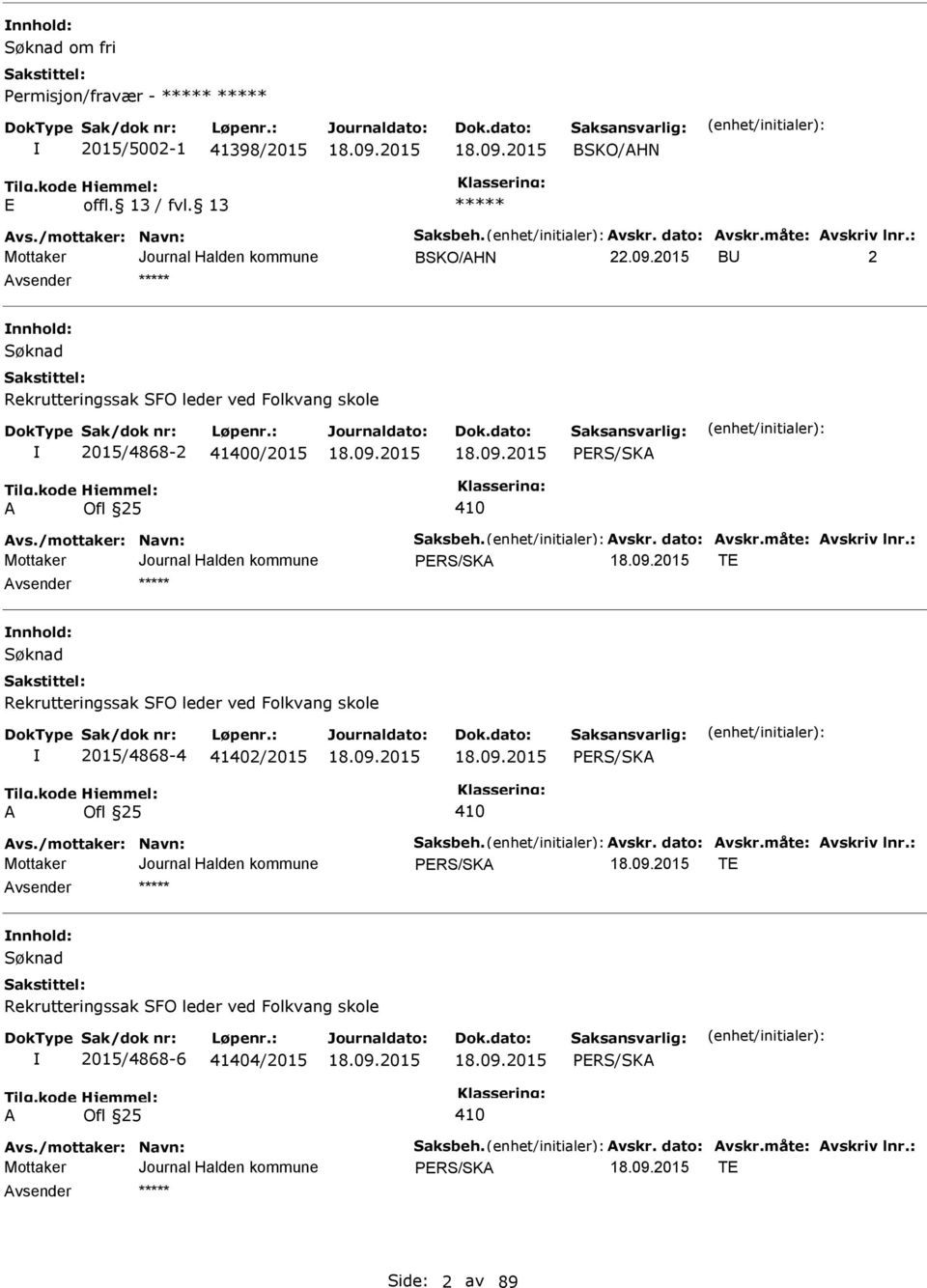 Søknad Rekrutteringssak SFO leder ved Folkvang skole 2015/4868-4 41402/2015 PRS/SKA A Ofl 25 410 PRS/SKA T