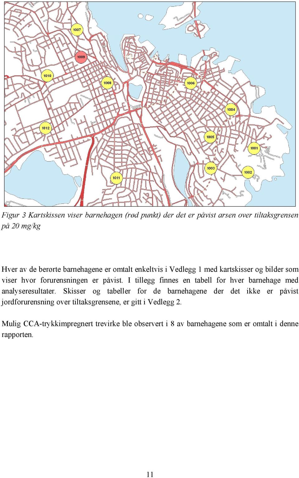 I tillegg finnes en tabell for hver barnehage med analyseresultater.