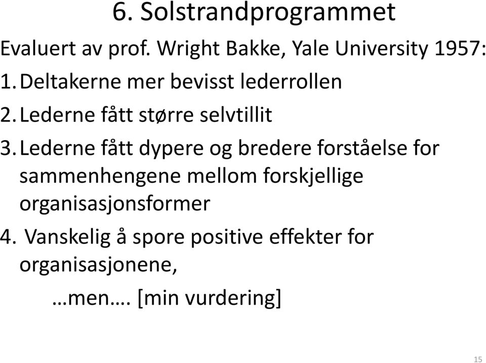 Lederne fått dypere og bredere forståelse for sammenhengene mellom forskjellige