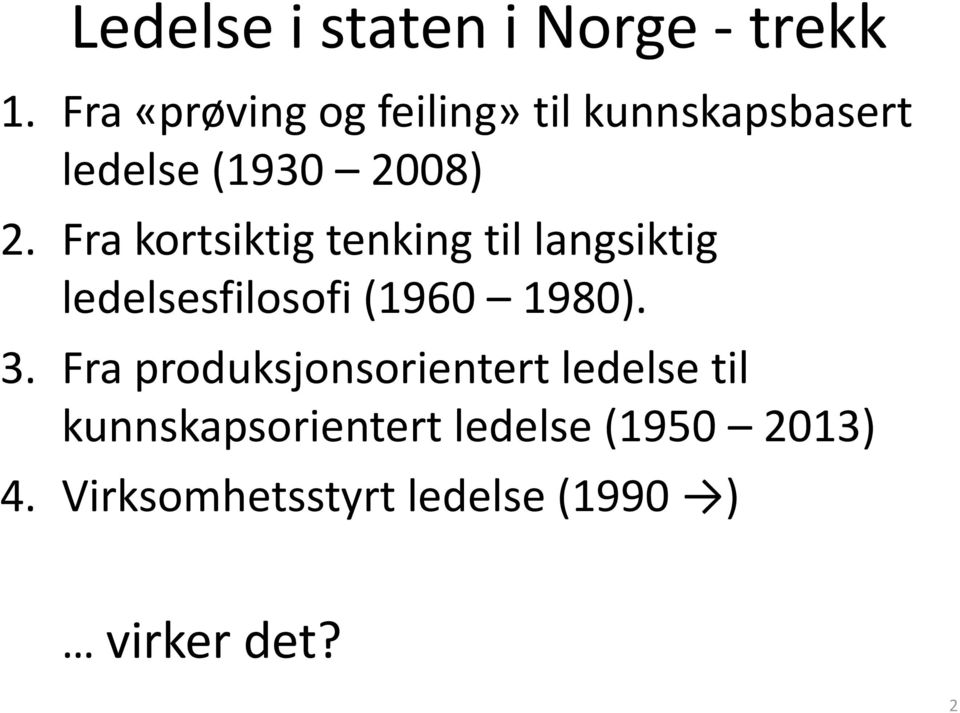 Fra kortsiktig tenking til langsiktig ledelsesfilosofi (1960 1980). 3.