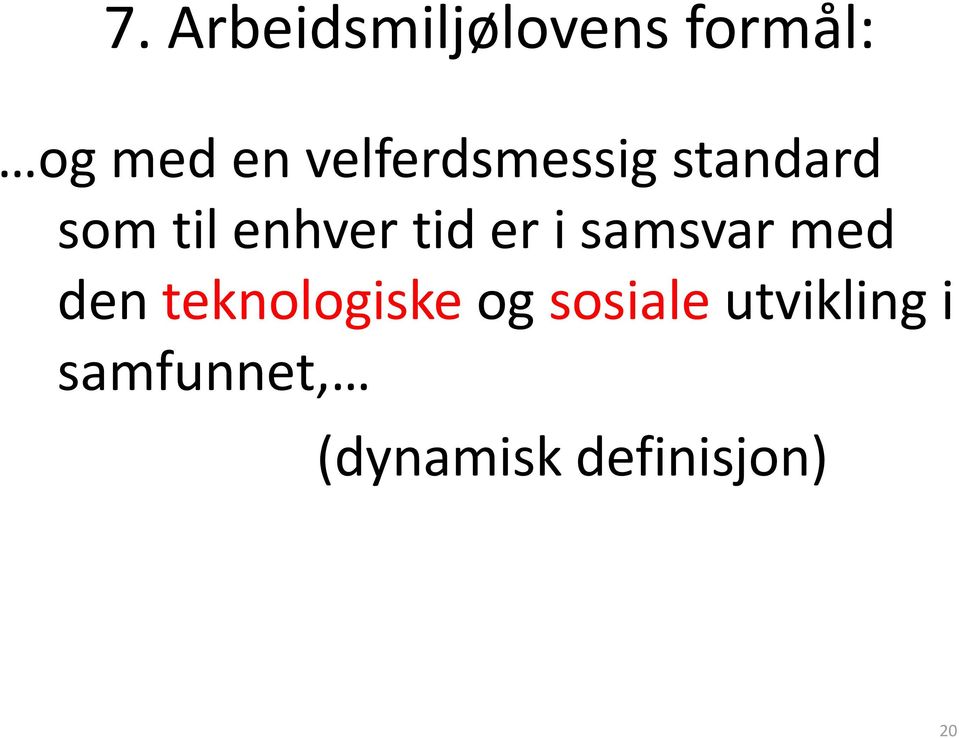 er i samsvar med den teknologiske og