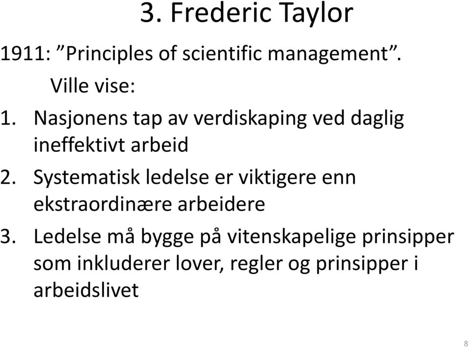 Systematisk ledelse er viktigere enn ekstraordinære arbeidere 3.