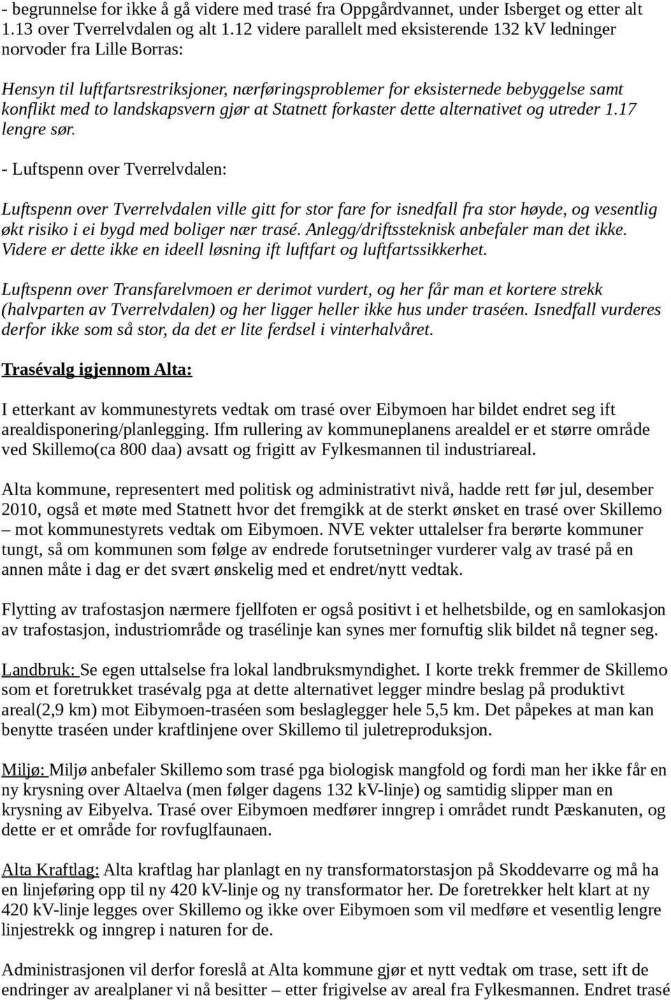 gjør at Statnett forkaster dette alternativet og utreder 1.17 lengre sør.