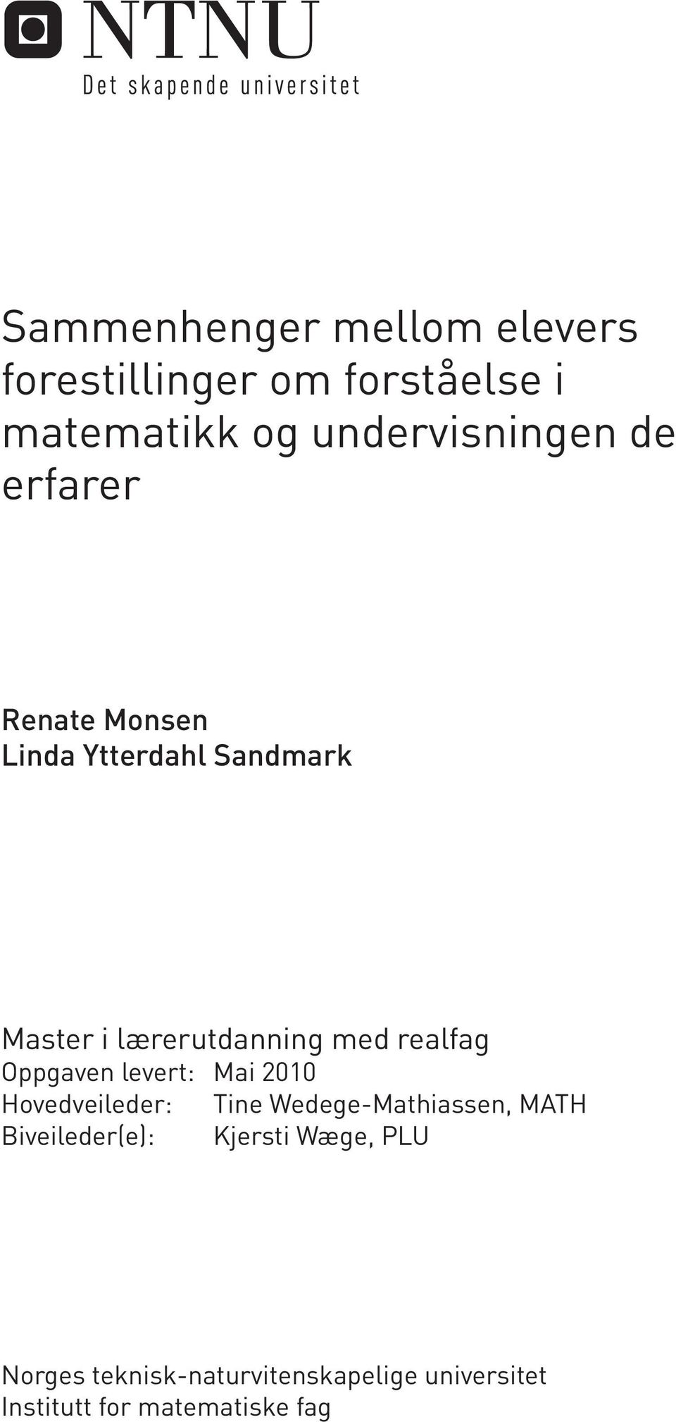 Oppgaven levert: Mai 2010 Hovedveileder: Tine Wedege-Mathiassen, MATH Biveileder(e):