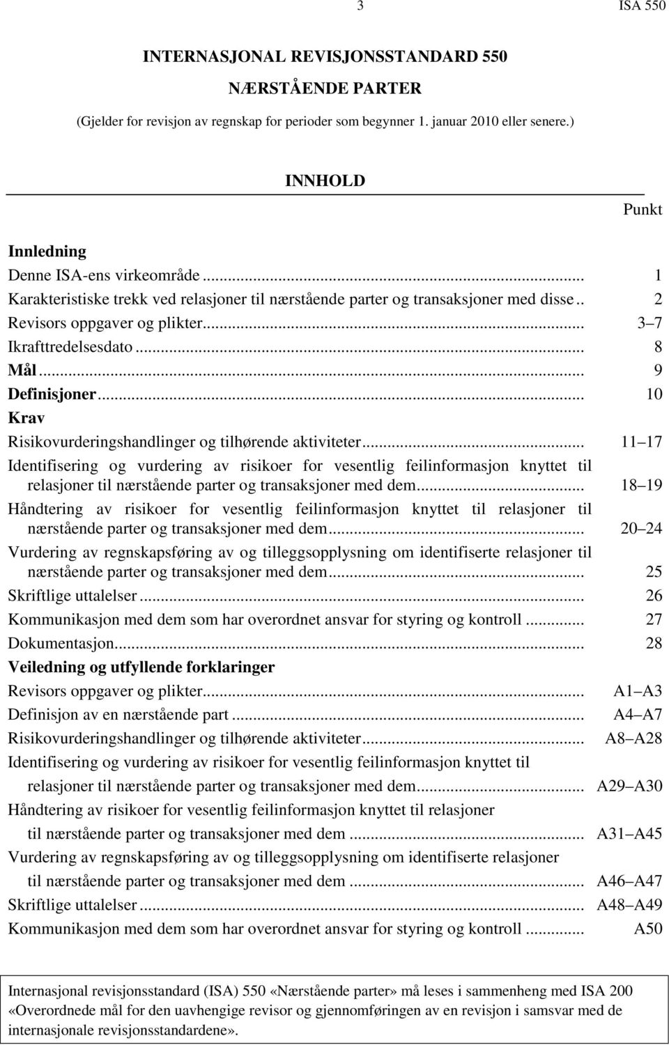 .. 3 7 Ikrafttredelsesdato... 8 Mål... 9 Definisjoner... 10 Krav Risikovurderingshandlinger og tilhørende aktiviteter.