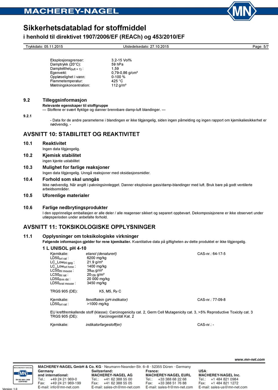 2 Tilleggsinformasjon Relevante egenskaper til stoffgruppe Stoffene er svært flyktige og danner brennbare damp-luft blandinger. 9.2.1 - Data for de andre parameterne i blandingen er ikke tilgjengelig, siden ingen påmelding og ingen rapport om kjemikaliesikkerhet er nødvendig.