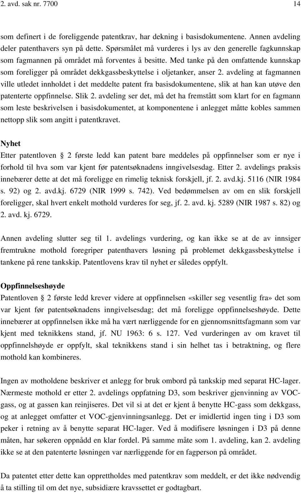 Med tanke på den omfattende kunnskap som foreligger på området dekkgassbeskyttelse i oljetanker, anser 2.