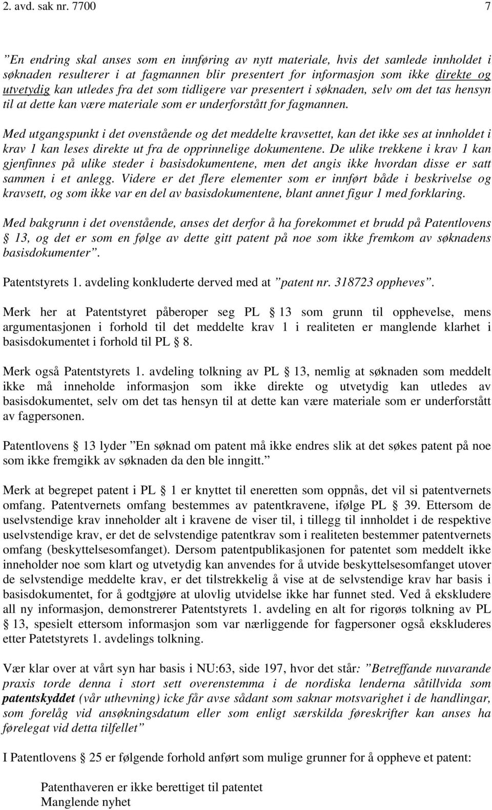 utledes fra det som tidligere var presentert i søknaden, selv om det tas hensyn til at dette kan være materiale som er underforstått for fagmannen.