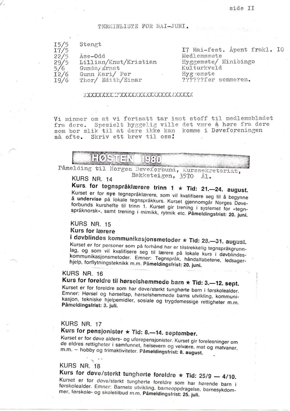 komme i D0veforeningen sa ofte. Skriv ett brev t i l ossi Pameldmg t i l aorges...'ovoi or oana, ^.urss.ek.retarxat:, Bakketeigen, 3570 l l. KURS NR. 14 ' - Kurs.