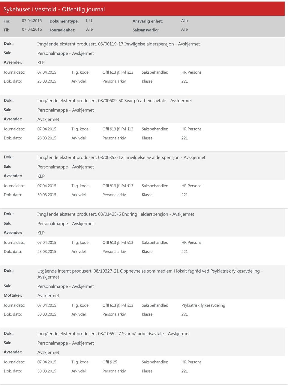 2015 Arkivdel: Personalarkiv Inngående eksternt produsert, 08/00853-12 Innvilgelse av alderspensjon - Personalmappe - Dok. dato: 30.03.