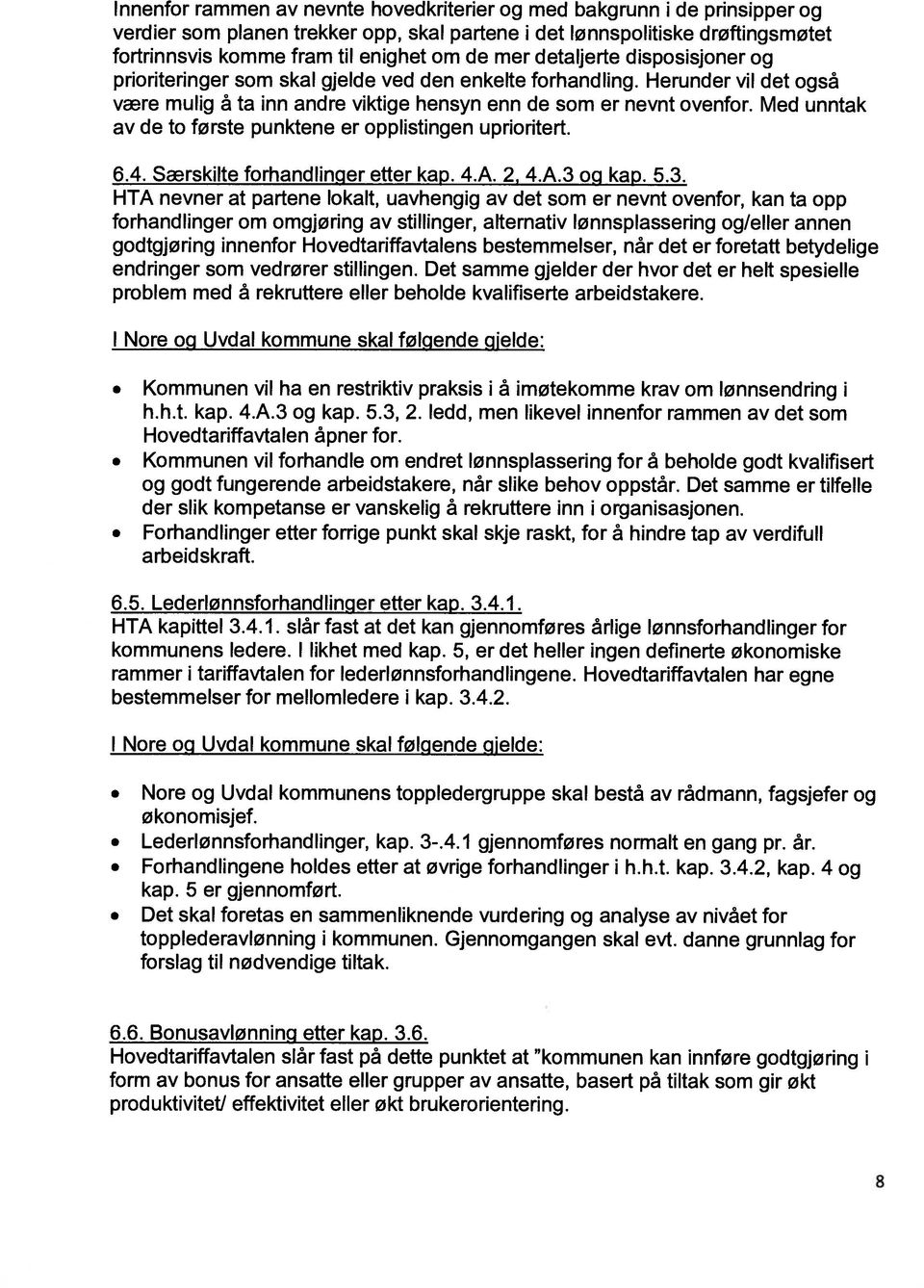 Med unntak av de to første punktene er opplistingen uprioritert. 6.4. Særskilte forhandlinger etter kap. 4.A. 2. 4.A.3 