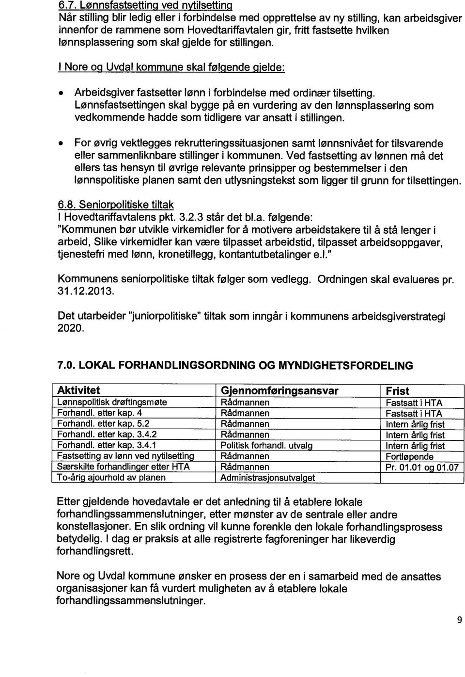 Lønnsfastsettingen skal bygge på en vurdering av den lønnsplassering som vedkommende hadde som tidligere var ansatt i stillingen.