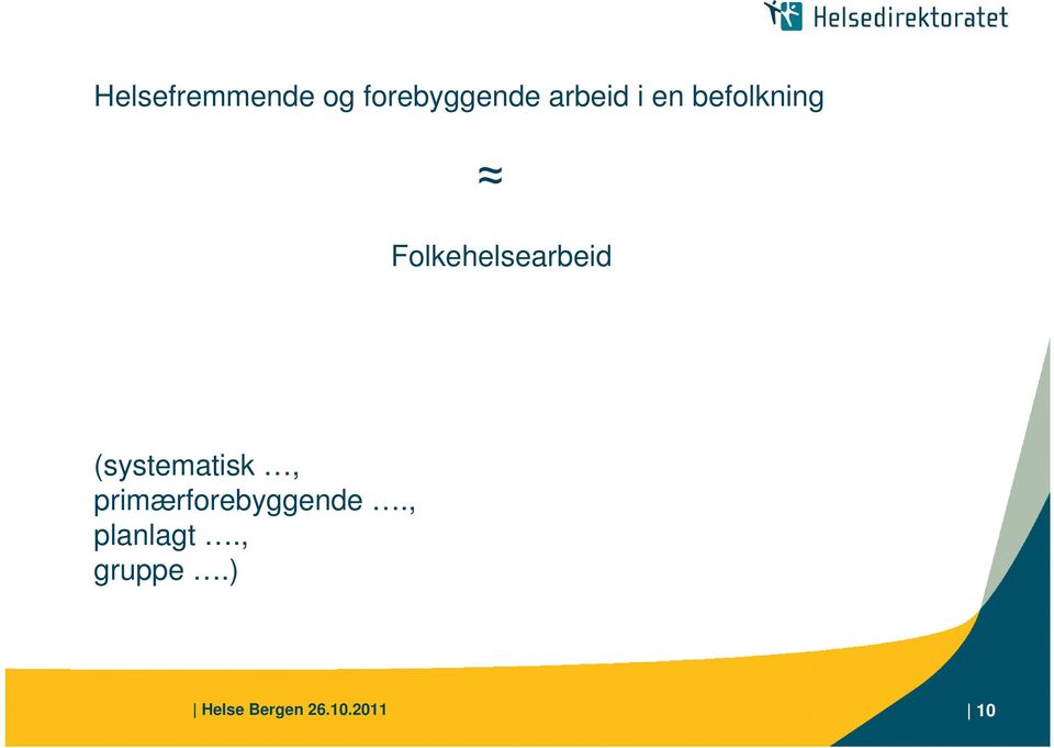 (systematisk, primærforebyggende.