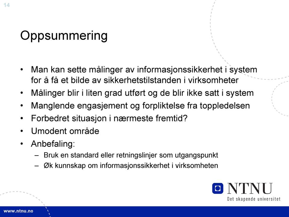 Manglende engasjement og forpliktelse fra toppledelsen Forbedret situasjon i nærmeste fremtid?