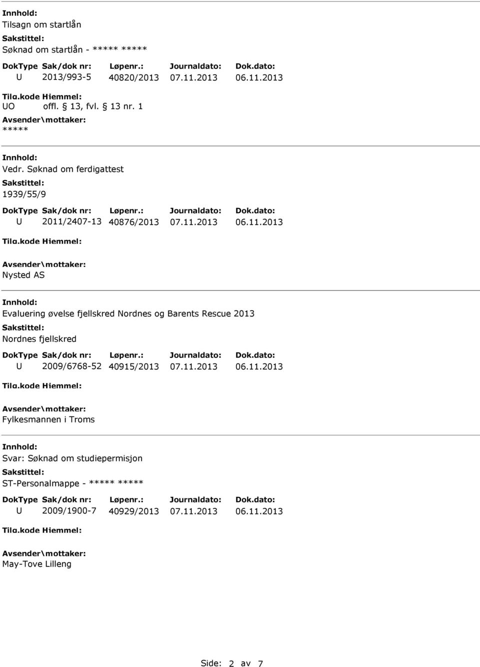 Søknad om ferdigattest 1939/55/9 2011/2407-13 40876/2013 Nysted AS Evaluering øvelse fjellskred Nordnes og