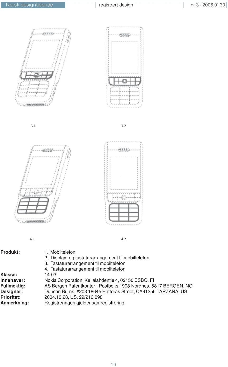 Tastaturarrangement til mobiltelefon Klasse: 14-03 Innehaver: Nokia Corporation, Keilalahdentie 4, 02150 ESBO, FI