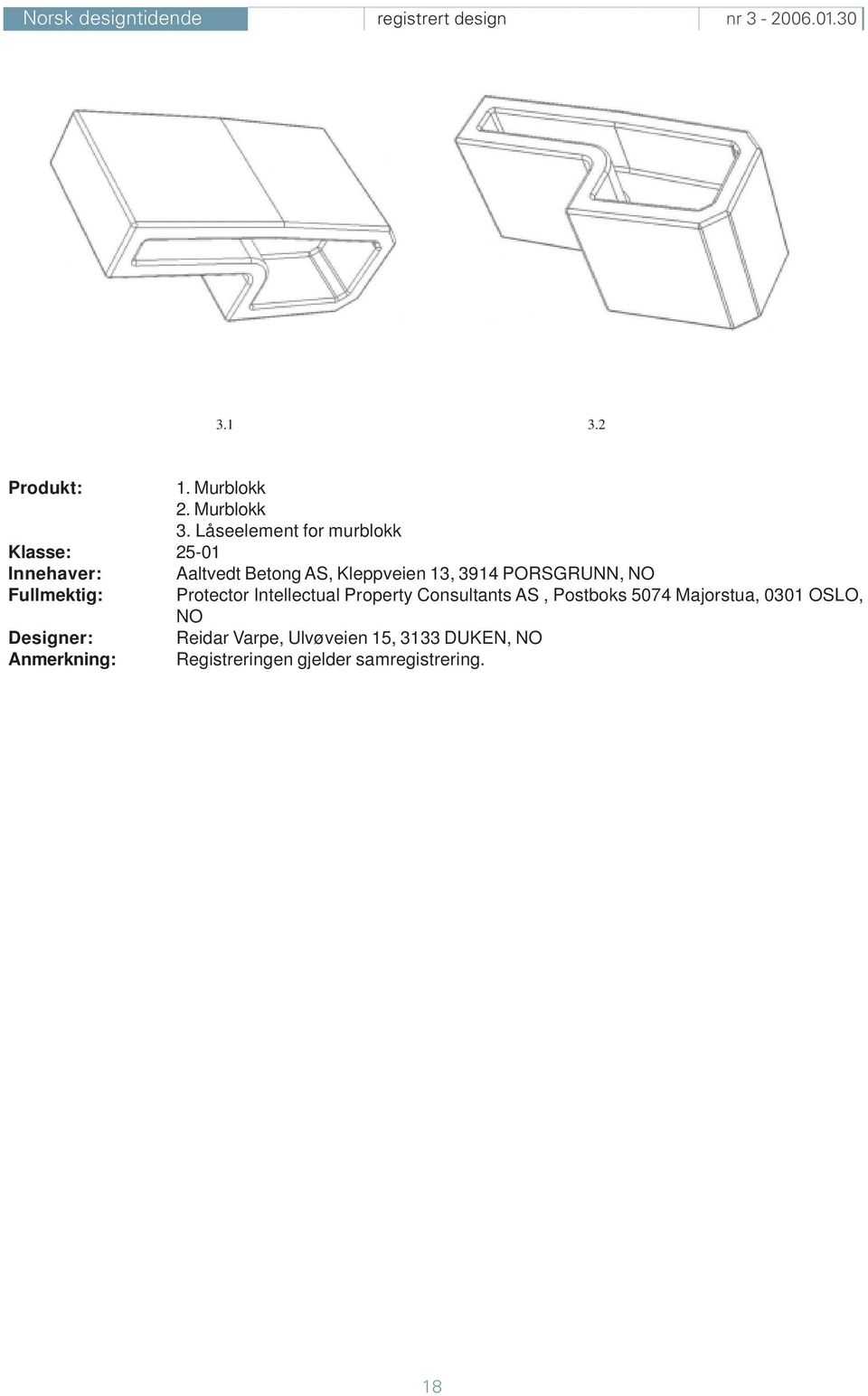 3914 PORSGRUNN, NO Fullmektig: Protector Intellectual Property Consultants AS, Postboks