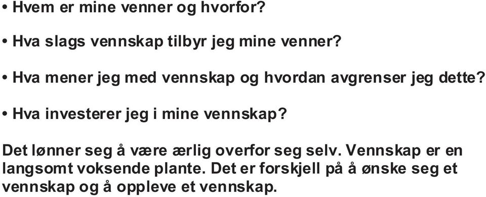 Hva investerer jeg i mine vennskap? Det lønner seg å være ærlig overfor seg selv.