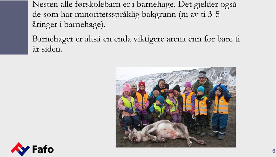 bakgrunn (ni av ti 3-5 åringer i barnehage).