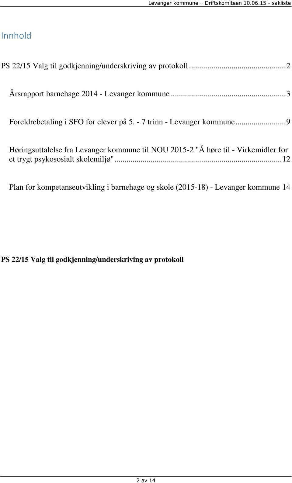 .. 9 Høringsuttalelse fra Levanger kommune til NOU 2015-2 "Å høre til - Virkemidler for et trygt psykososialt