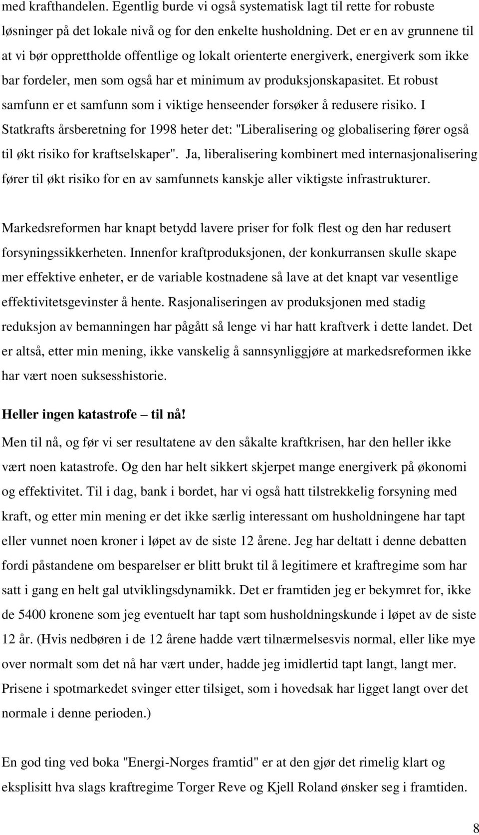 Et robust samfunn er et samfunn som i viktige henseender forsøker å redusere risiko.