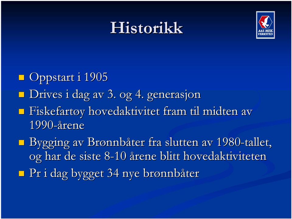 Bygging av Brønnb nnbåter fra slutten av 1980-tallet, og har de