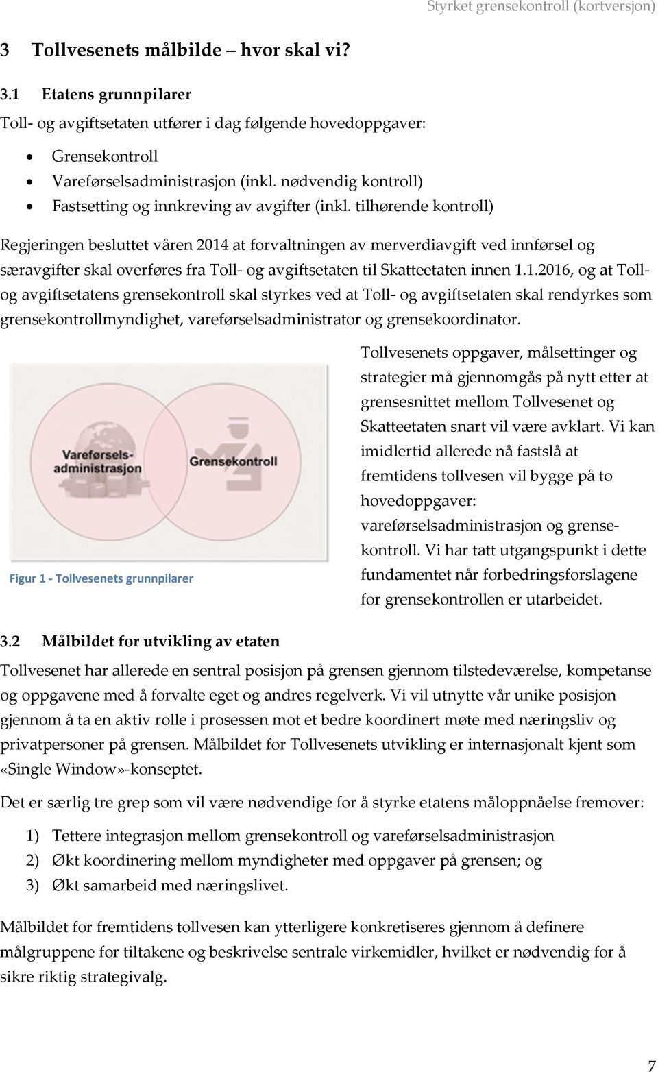 tilhørende kontroll) Regjeringen besluttet våren 2014