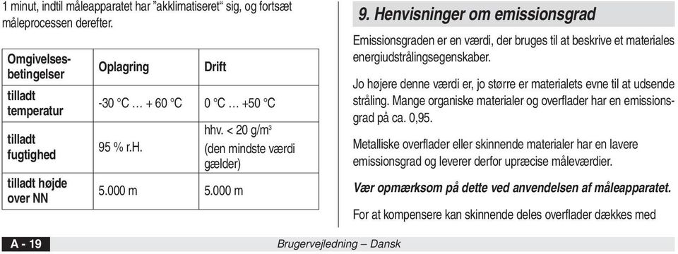 Henvisninger om emissionsgrad Emissionsgraden er en værdi, der bruges til at beskrive et materiales energiudstrålingsegenskaber.