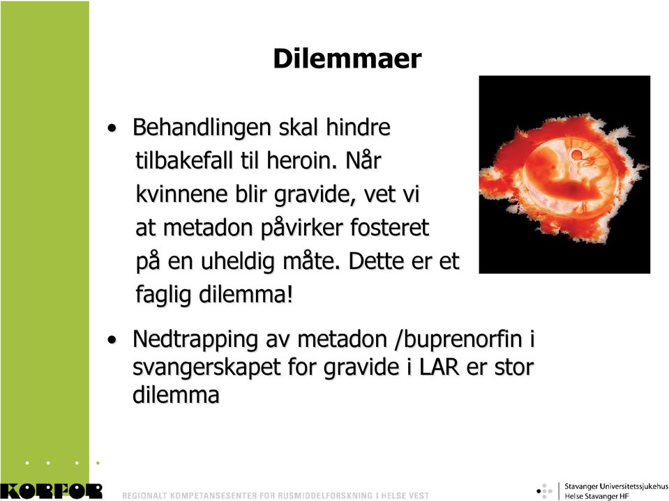 fosteret på en uheldig måte. m Dette er et faglig dilemma!