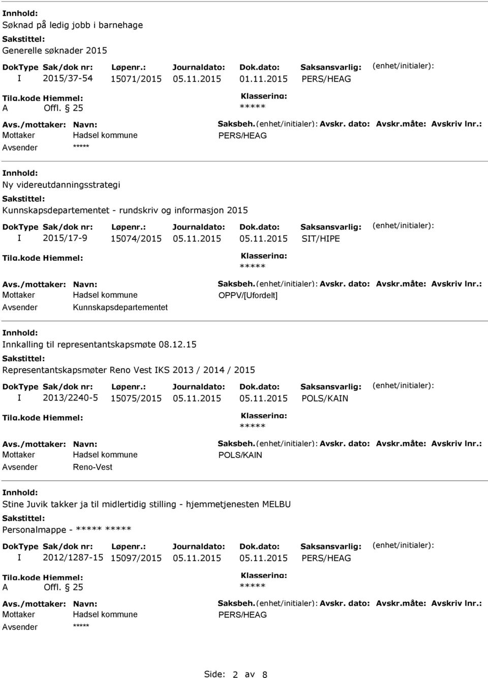 måte: vskriv lnr.: OPPV/[Ufordelt] vsender Kunnskapsdepartementet nnhold: nnkalling til representantskapsmøte 08.12.