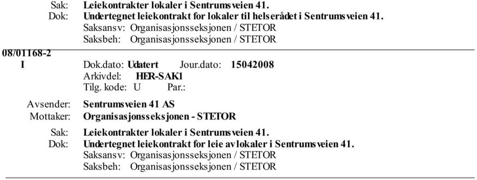 dato: Sentrumsveien 41 AS Organisasjonsseksjonen - STETOR Leiekontrakter lokaler i Sentrumsveien 41.